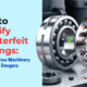 How to Identify Counterfeit Bearings: Protecting Your Machinery