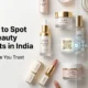 Indian consumer inspecting beauty product packaging for signs of counterfeiting